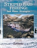 Striped Bass Fishing: Salt Water Strategies: Learn from the Experts at Salt Water Magazine