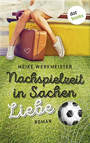 Nachspielzeit in Sachen Liebe: Roman (German Edition)