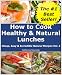 Books : How to Cook Healthy & Natural Lunches (Cheap, Easy & Incredible Natural Recipes)