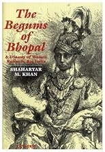 The Begums of Bhopal: A Dynasty of Women Rulers in Raj India