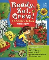 Ready, Set, Grow!: A Kid's Guide to Gardening: Grades 1-5