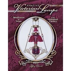 Hanging Victorian Lamps of the Nineteenth Century (Identification and Values (Collector... by Jeffery Ebersole