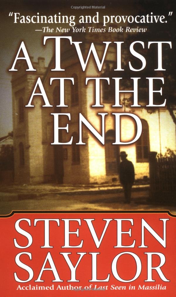 A Twist at The End: Steven Saylor: 9780312980665: Amazon.com: Books A Twist at The End: Steven Saylor: 9780312980665: Amazon.com: Books
