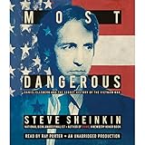 Most Dangerous: Daniel Ellsberg and the Secret History of the Vietnam War