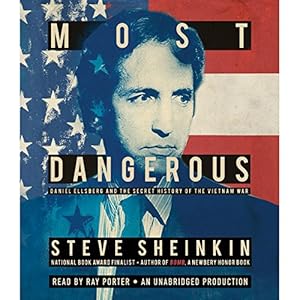 Most Dangerous: Daniel Ellsberg and the Secret History of the Vietnam War