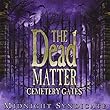 The Dead Matter: Cemetery Gates