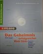 Das Geheimnis erfolgreicher Web Sites. Projektmanagement im World Wide Web /Web Site Design. Killer Web Sites der 3. Generation