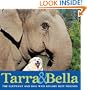 Tarra & Bella: The Elephant and Dog Who Became Best Friends