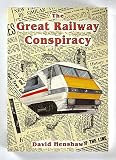 The great railway conspiracy : the fall and rise of Britain's railways since the 1950s
