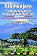 Kilimanjaro - a trekking guide to Africa's highest mountain, 3rd: (includes Mt Meru and city guides to Nairobi, Dar es Salaam,  Arusha, Moshi and Marangu) ... Trekking Guide to Africa's Highest Mountain)