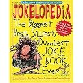 Jokelopedia (The Biggest, Best, Silliest, Dumbest Joke Book Ever) (Revised) (Paperback)