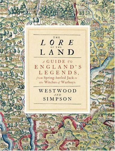 The Lore of the Land: A Guide to England's Legends, from Spring-heeled Jack to the Witches of Warboys