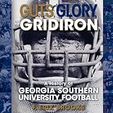 Guts, Glory, and the Gridiron: The History of Georgia Southern University Football
