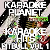 Give Me Everything (Karaoke Version With Background Vocals) (Originally Performed By Pitbull & Ne-Yo, Afrojack & Nayer)