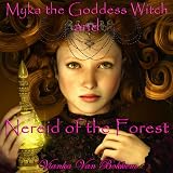 Myka the Goddess Witch and Nereid of the Forest ~ Vianka Van Bokkem