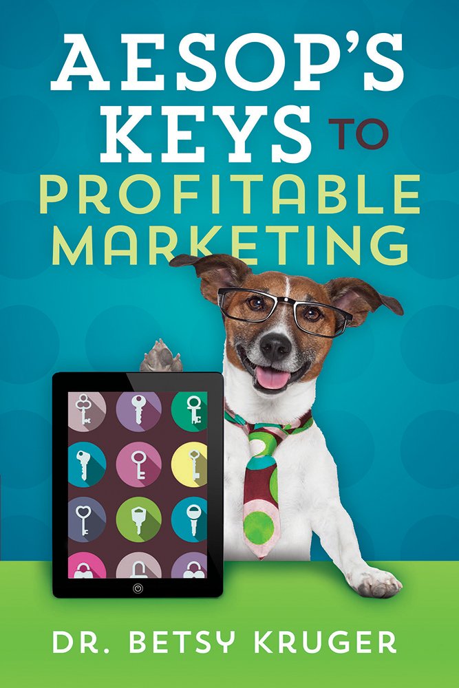 Aesop's Keys to Profitable Marketing, Dr. Betsy Kruger - Amazon.com