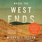 Where the West Ends: Stories from the Middle East, the Balkans, the Black Sea, and the Caucasus | Michael J. Totten