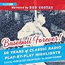 Baseball Forever!: 50 Years of Classic Radio Play-by-Play Highlights from the Miley Collection