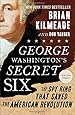 George Washington's Secret Six: The Spy Ring That Saved the American Revolution