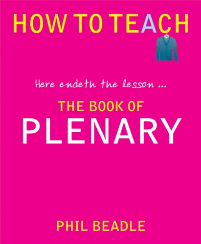 The Book of Plenary: Here Endeth the Lesson... (How to Teach)
