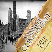 Savage Continent: Europe in the Aftermath of World War II | [Keith Lowe]