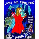 Little Red Riding Hood. Into the Forest Again ~ Shaunda Kennedy Wenger