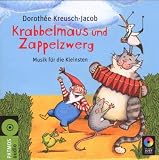 Krabbelmaus und Zapppelzwerg: Begegnung f&uuml;r die Kleinsten mit Musik - Doroth&eacute;e Kreusch-Jacob