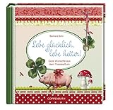 Image de Lebe glücklich, lebe heiter!: Gute Wünsche aus dem Poesiealbum