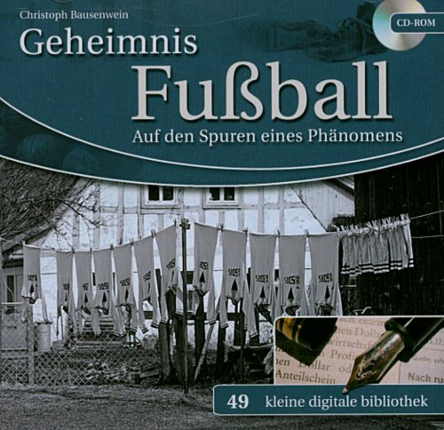 Geheimnis Fu�ball. Auf den Spuren eines Ph�nomens