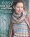Easy Fair Isle Knitting: 26 Projects with a Modern Twist