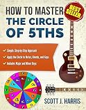 Download Guitar: How to Master the Circle of 5ths: Apply the Circle to
Notes, Chords, and Keys (Scott's Simple Guitar Lessons Book 3)