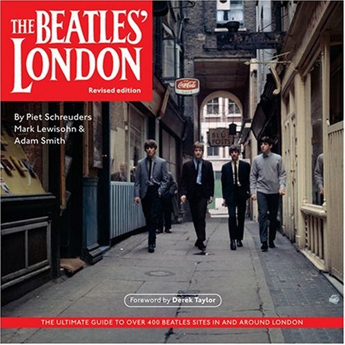The Beatles' London: The Ultimate Guide to Over 400 Beatles Sites in and Around London