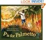 P Is For Palmetto: A South Carolina Alphabet (Discover America State By State Alphabet Series)