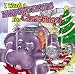 I Want a Hippopotamus for Christmas