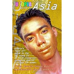 Utopia Guide to Asia: The Gay and Lesbian Scene in 16 Countries Including Philippines, Sri Lanka, Mongolia and Nepal