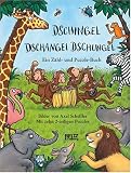Dschingel Dschangel Dschungel: Ein Z&auml;hl- und Puzzle-Buch - Mit zehn 2-teiligen Puzzles - Axel Scheffler