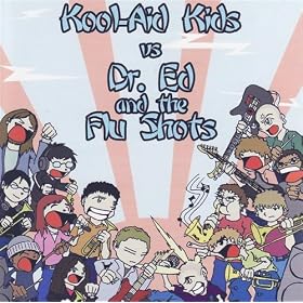 Kool Aid Kids Vs Dr. Ed and the Flu Shots [Explicit]