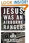 Jesus Was an Airborne Ranger