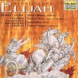 Mendelssohn: Elijah / Shaw, Bonney, Quivar, Hadley, Hampson, Atlanta Symphony (Sung in English)