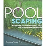 Poolscaping: Gardening and Landscaping Around Your Swimming Pool and Spa