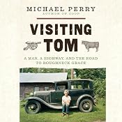 Visiting Tom: A Man, a Highway, and the Road to Roughneck Grace | [Michael Perry]