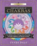 Llewellyn's Complete Book of Chakras: Your Definitive Source of Energy Center Knowledge for Health, Happiness, and Spiritual Evolution (Llewellyn's Complete Book Series)