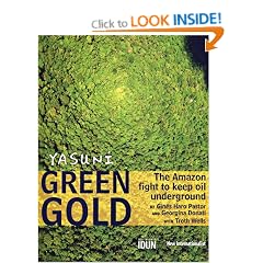 Yasuni Green Gold: The Amazon Fight to Keep Oil Underground: 0: 1