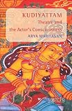<I>Kudiyattam </I>Theatre and the Actor's Consciousness. (Consciousness Literature & the Arts)