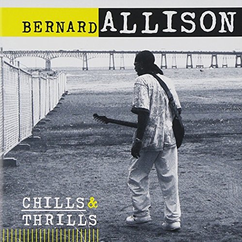Bernard Allison - Chills & Thrills - Zortam Music