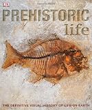 Prehistoric Life: The Definitive Visual Guide