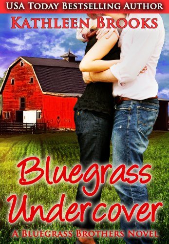 Bluegrass Undercover (Bluegrass Brothers 1) by Kathleen Brooks