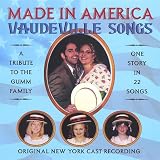 Made in America: Vaudeville Songs A Tribute to the Gumm Family