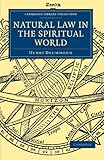 Natural Law in the Spiritual World (Cambridge Library Collection - Religion) Knowing God: Walking through the Book of Books
