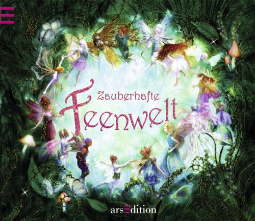Zauberhafte Feenwelt: Ein besonderes Sachbuch Zauberhafte Feenwelt: Ein besonderes Sachbuch